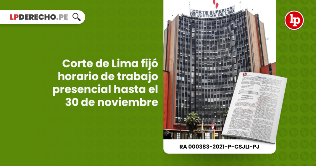 Corte de Lima fijó horario de trabajo presencial hasta el 30 de noviembre