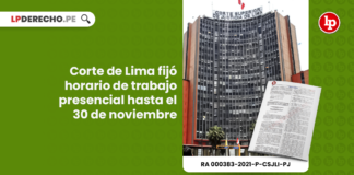 Corte de Lima fijó horario de trabajo presencial hasta el 30 de noviembre