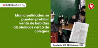 Municipalidades no pueden prohibir venta de bebidas alcohólicas cerca de colegios [Resolución 0117-2017/Indecopi-CUS]