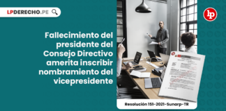 Fallecimiento del presidente del Consejo Directivo amerita inscribir nombramiento del vicepresidente [Resolución 151-2021-Sunarp-TR]