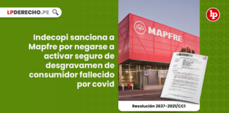 Indecopi sanciona a Mapfre por negarse a activar seguro de desgravamen de consumidor fallecido por covid [Resolución 2637-2021/CC1]