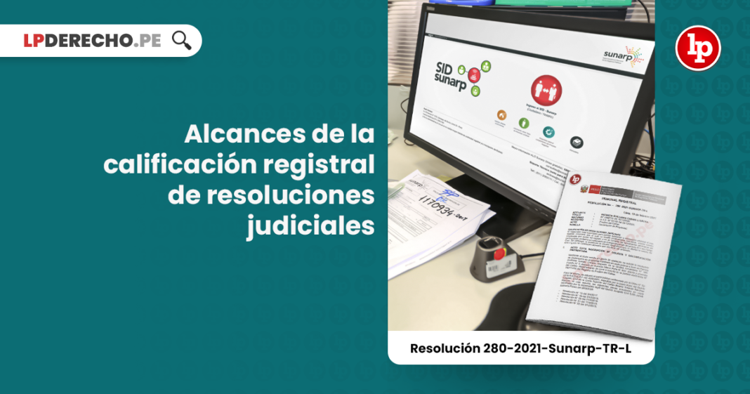 Alcances de la calificación registral de resoluciones judiciales [Resolución 280-2021-Sunarp-TR-L]