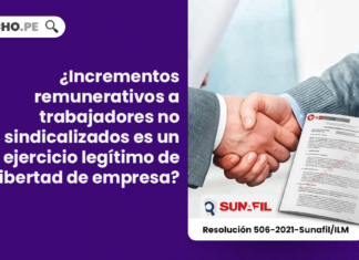 ¿Incrementos remunerativos a trabajadores no sindicalizados es un ejercicio legítimo de libertad de empresa?