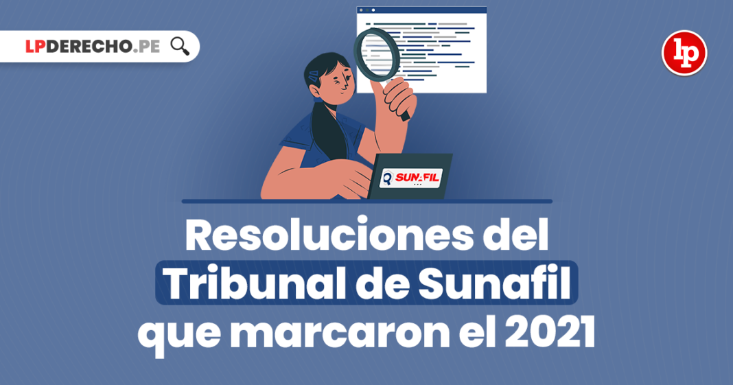 Resoluciones del Tribunal de Sunafil que marcaron el 2021