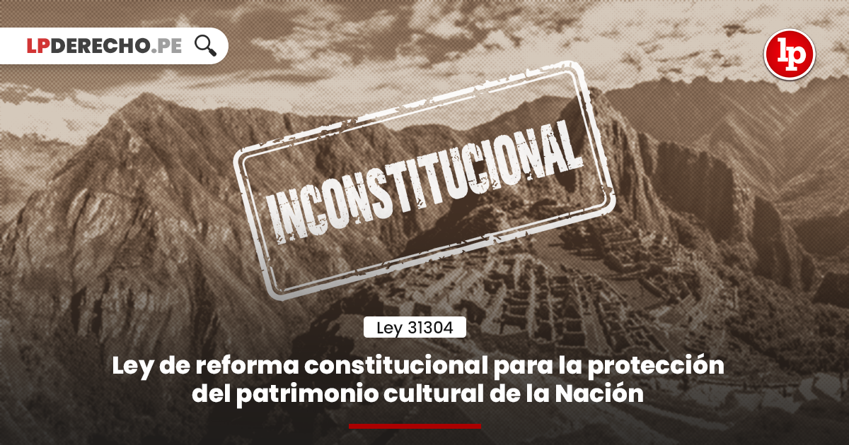 Inconstitucional] Ley 31304: Ley constitucional para la protección del cultural de la Nación | LP