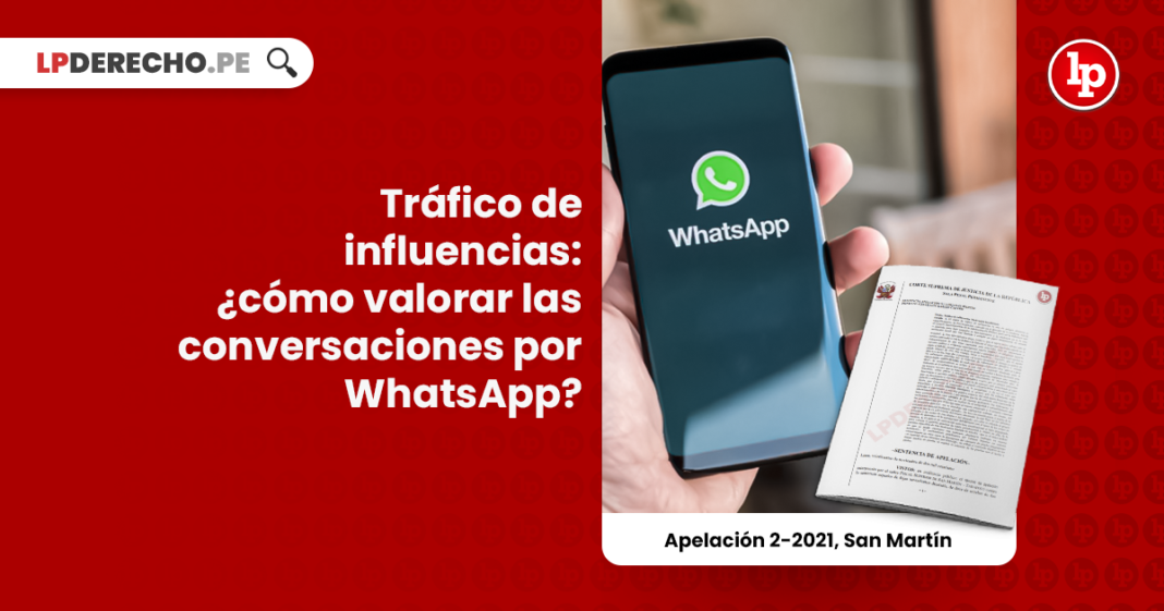 Tráfico de influencias: ¿cómo valorar las conversaciones por WhatsApp? [Apelación 2-2021, San Martín]