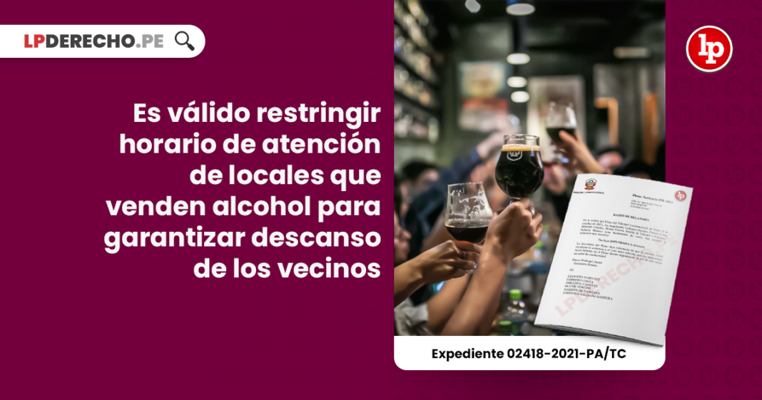 Es válido restringir horario de atención de locales que venden alcohol para garantizar descanso de los vecinos [Exp. 02418-2021-PA/TC]