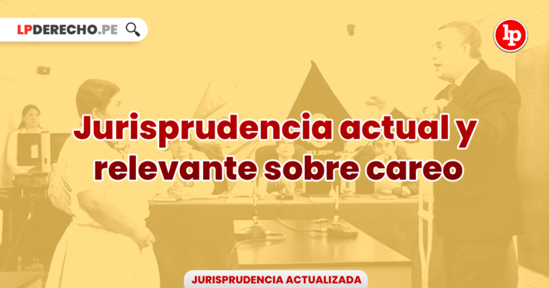 Jurisprudencia Relevante Y Actual Sobre Careo | LP