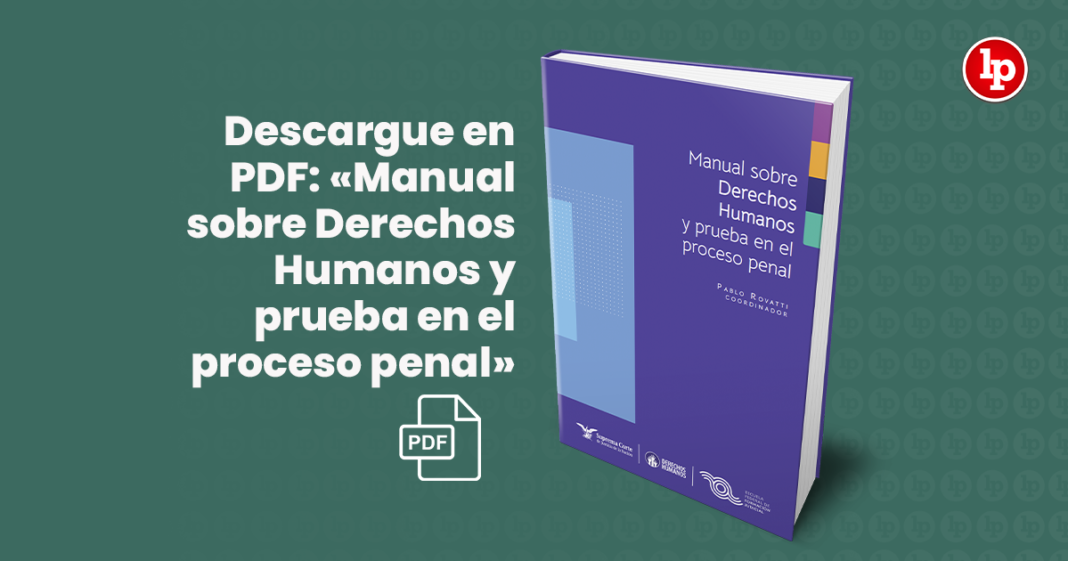 Descargue en PDF: «Manual sobre Derechos Humanos y prueba en el proceso penal»