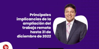 Principales implicancias de la ampliación del trabajo remoto hasta 31 de diciembre de 2022