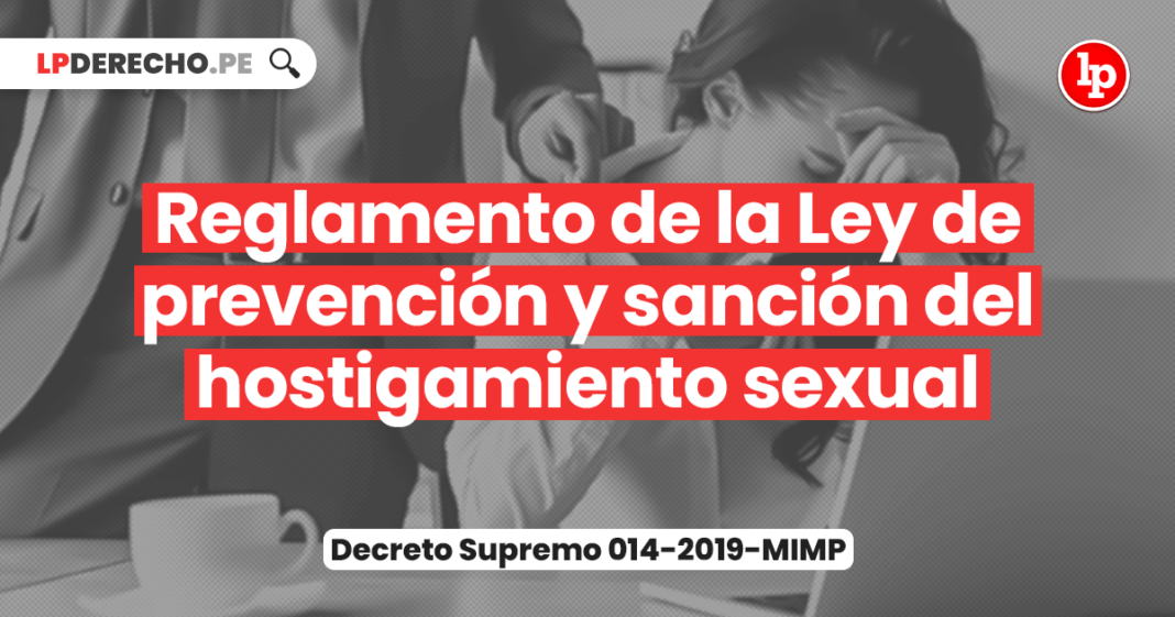 Reglamento de la Ley de prevención y sanción del hostigamiento sexual [Decreto Supremo 014-2019-MIMP]