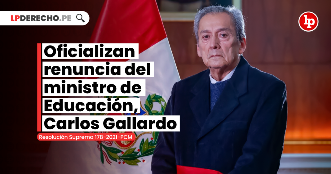 Oficializan renuncia del ministro de Educación, Carlos Gallardo [RS 178-2021-PCM]