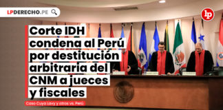 Corte IDH condena al Perú debido a destitución arbitraria de jueces y fiscales por parte del CNM