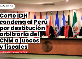 Corte IDH condena al Perú debido a destitución arbitraria de jueces y fiscales por parte del CNM
