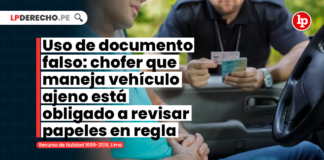 Uso de documento falso: chofer que maneja vehículo ajeno está obligado a revisar papeles en regla