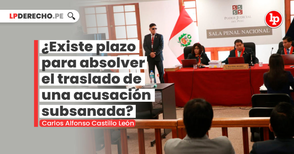 ¿Existe plazo para absolver el traslado de una acusación subsanada? LP Procesal Penal