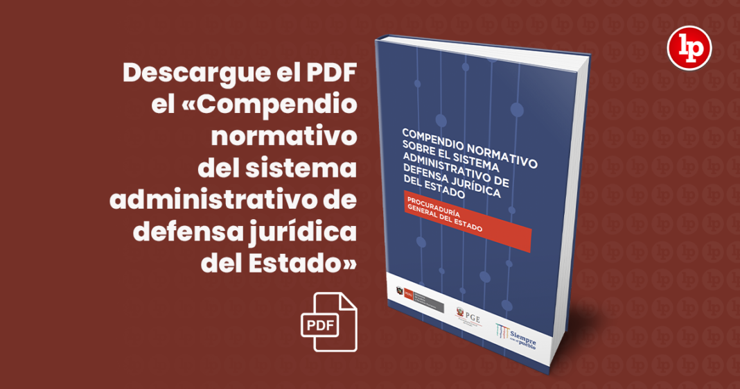 Descargue en PDF el «Compendio normativo del sistema administrativo de defensa jurídica del Estado»