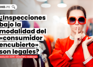 ¿Inspecciones bajo la modalidad del «consumidor encubierto» son legales? [Resolución 0215-2020/SPC-Indecopi]
