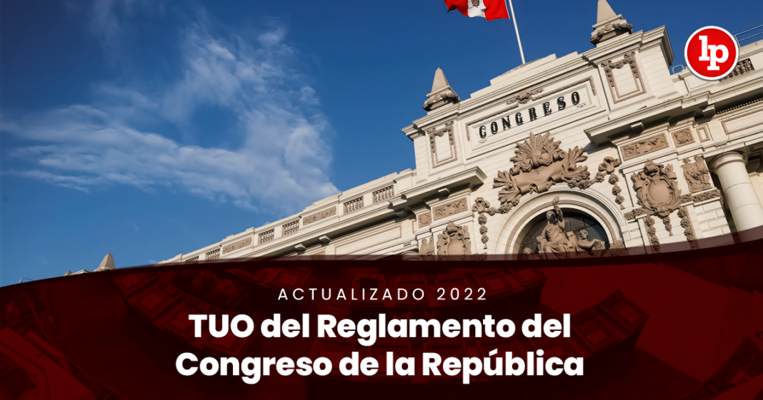 TUO del Reglamento del Congreso de la República [actualizado 2022]