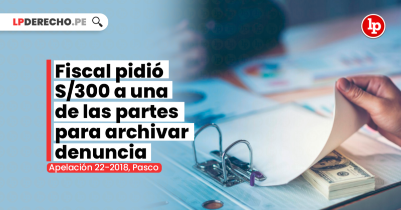 Fiscal Pidió S/300 A Una De Las Partes Para Archivar Denuncia (prueba ...