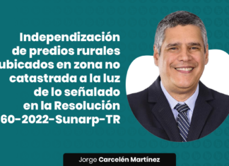 Independización de predios rurales ubicados en zona no catastrada a la luz de lo señalado en la Resolución 260-2022-Sunarp-TR