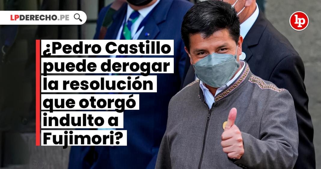 ¿Pedro Castillo puede derogar la resolución que otorgó indulto a Fujimori? Pepi Banner