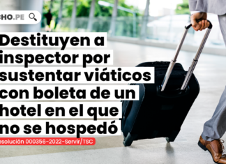 Destituyen a inspector por sustentar viáticos con boleta de un hotel en el que no se hospedó