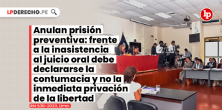 anulan-prision-preventiva-frente-inasistencia-juicio-oral-debe-declararse-contumacia-privacion-libertad-LP