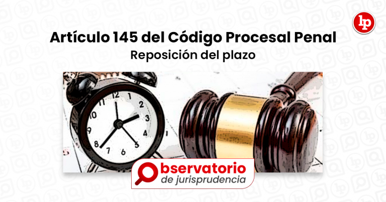 Jurisprudencia Del Artículo 145 Del Código Procesal Penal Reposición