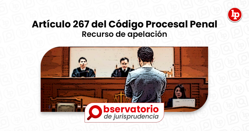 Jurisprudencia Del Artículo 267 Del Código Procesal Penal.- Recurso De ...