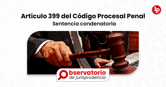 Jurisprudencia Del Artículo 399 Del Código Procesal Penal.- Sentencia ...