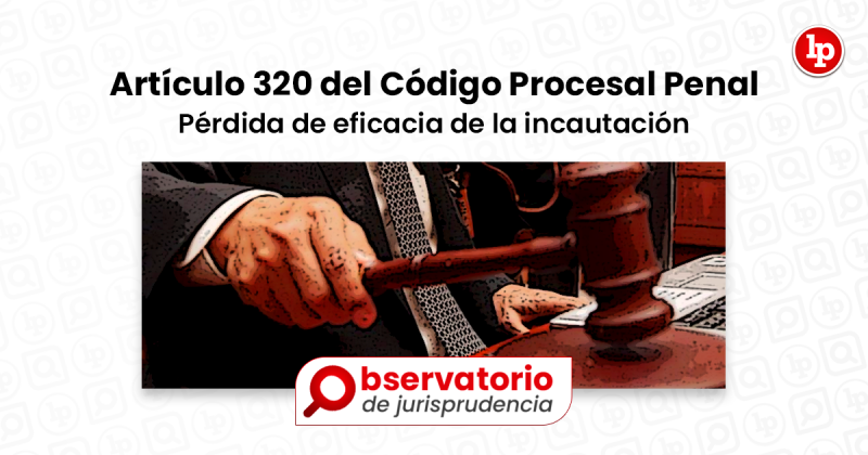 Jurisprudencia Del Artículo 320 Del Código Procesal Penal Pérdida De