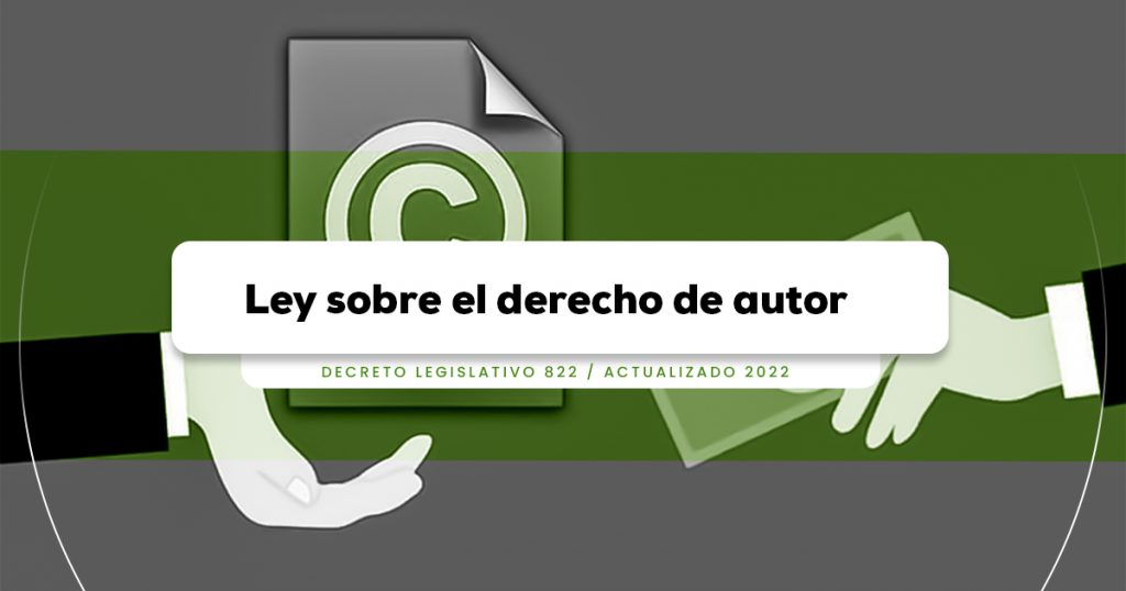 Ley sobre el Derecho de Autor (Decreto Legislativo 822) [Actualizada] | LP