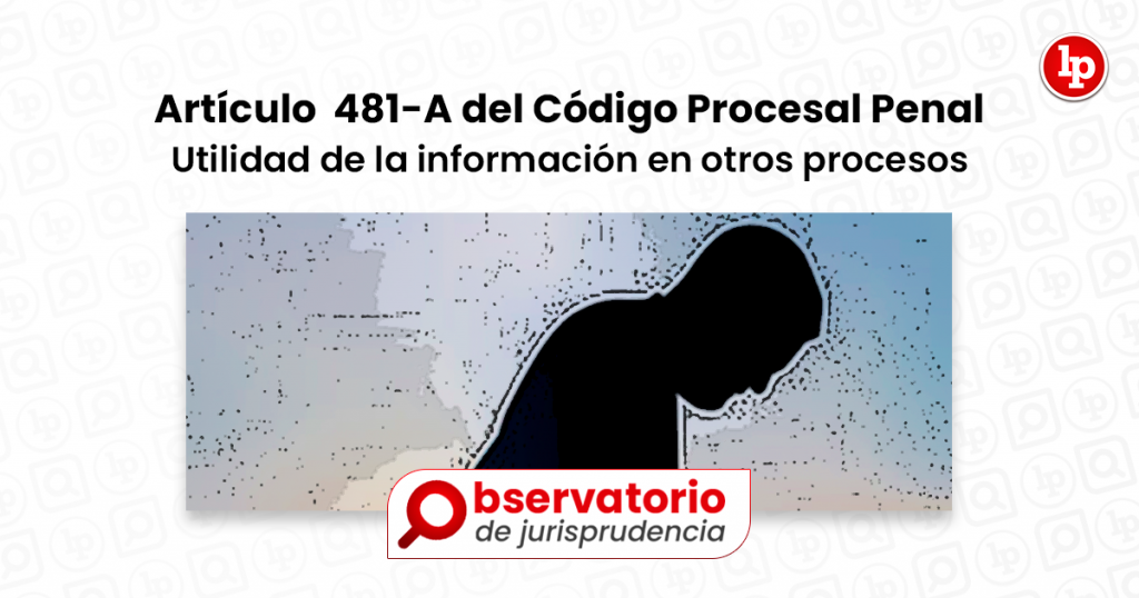 Jurisprudencia Del Artículo 481 A Del Código Procesal Penal Utilidad