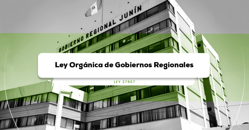 Ley Orgánica De Gobiernos Regionales (Ley 27867) [actualizada 2022] | LP