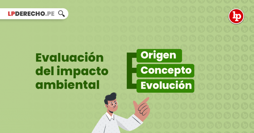 Evaluación De Impacto Ambiental: Origen, Concepto Y Evolución | LP