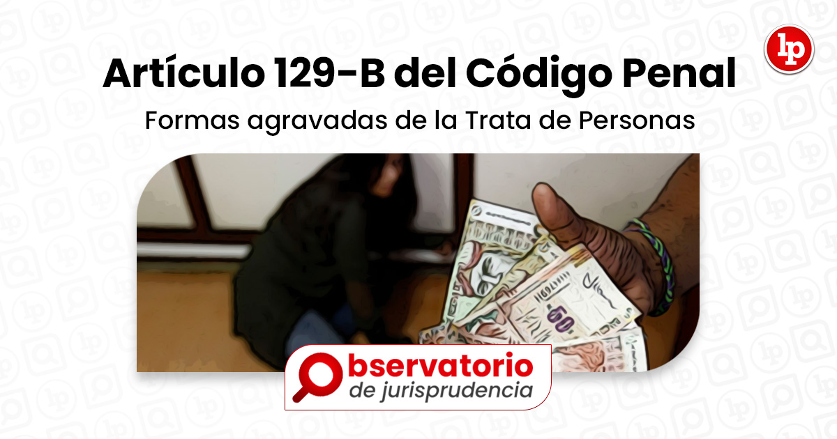 Jurisrudencia Del Artículo 129-B Del Código Penal.- Formas Agravadas De ...