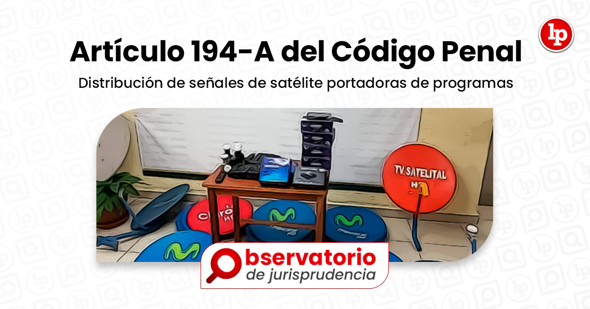 Jurisprudencia del artículo 194A del Código Penal. Distribución de señales de satélites Jurisprudencia del artículo 194A del Código Penal. Distribución de señales de satélites
