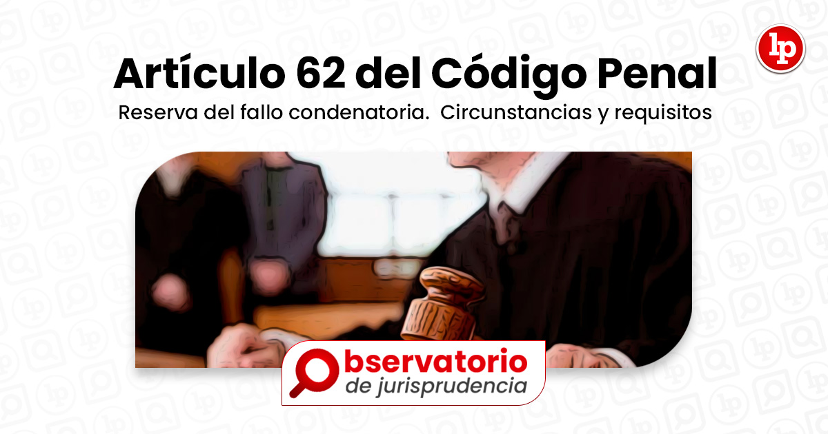 Jurisprudencia Del Artículo 62 Del Código Penal.- Reserva Del Fallo ...