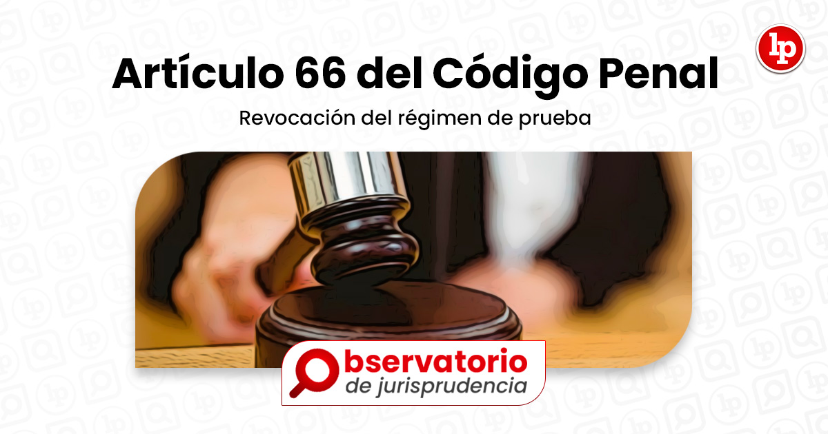 Jurisprudencia Del Artículo 66 Del Código Penal Revocación Del