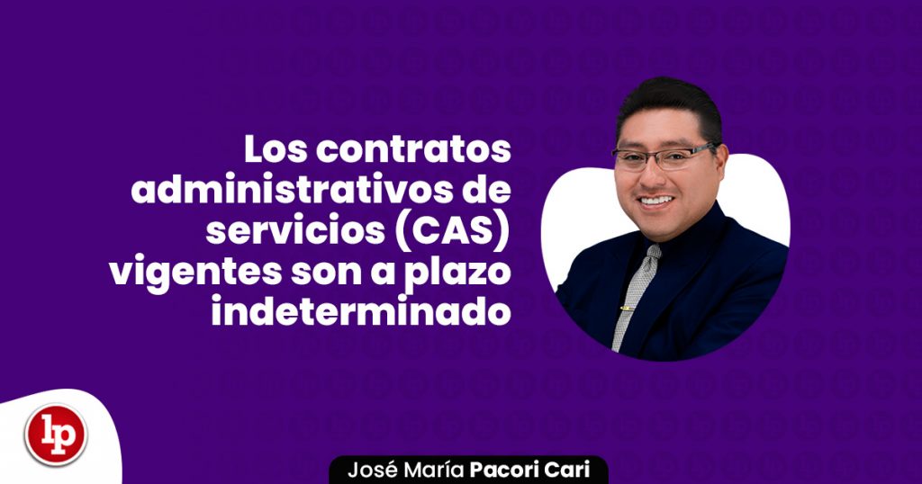 Los contratos administrativos de servicios (CAS) vigentes son a plazo