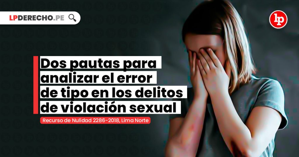 Dos Pautas Para Analizar El Error De Tipo En Los Delitos De Violación