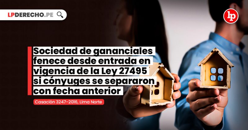 Sociedad de gananciales fenece desde entrada en vigencia de la Ley ...
