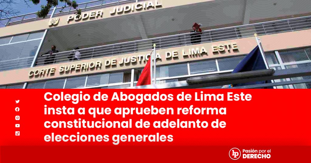 Colegio De Abogados De Lima Este Insta A Que Aprueben Reforma Constitucional De Adelanto De 2109