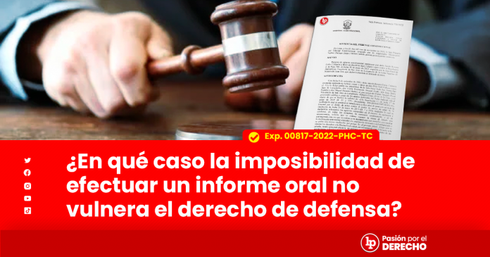 ¿En Qué Caso La Imposibilidad De Efectuar Un Informe Oral No Vulnera El ...