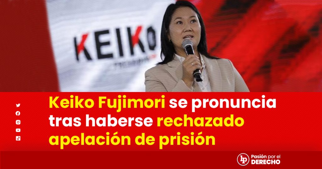 Keiko Fujimori Se Pronuncia Tras Haberse Rechazado Apelación De Prisión