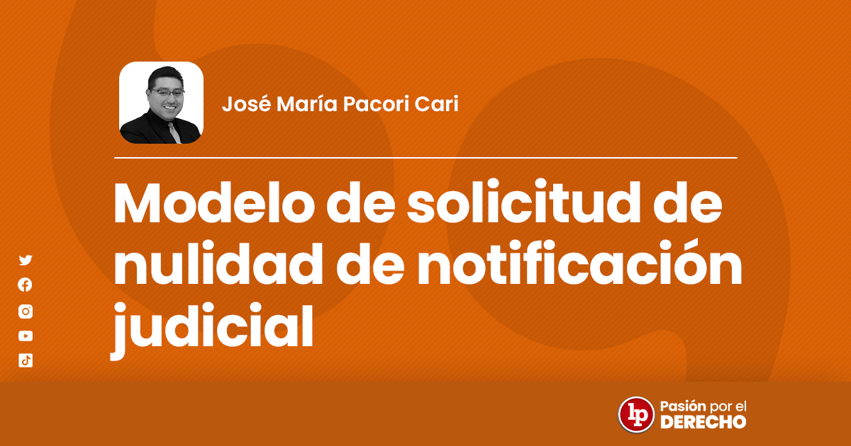 Modelo de solicitud de nulidad de notificación judicial, José María Pacori  Cari | LP