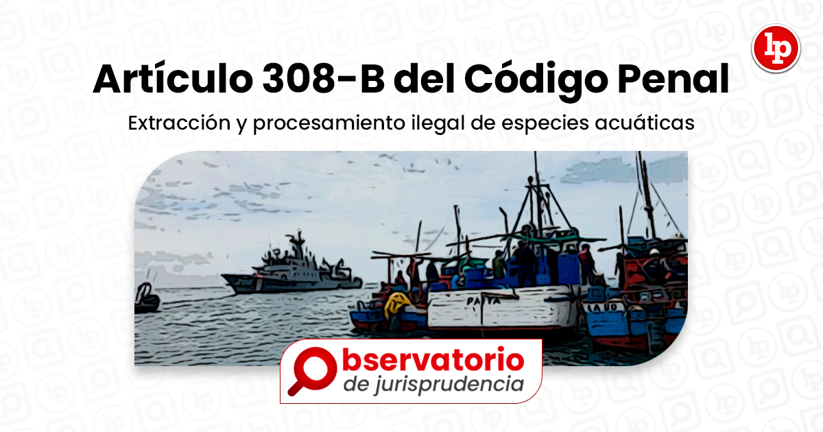 Jurisprudencia Del Artículo 308-B Del Código Penal.- Extracción Y ...