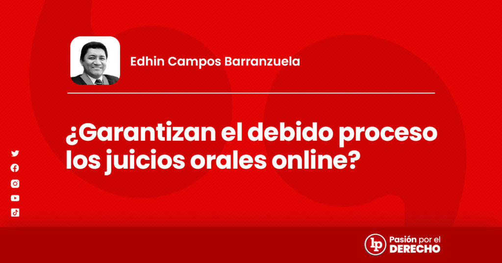 ¿Garantizan El Debido Proceso Los Juicios Orales Online? | LP