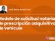 Modelo de solicitud notarial de prescripción adquisitiva de vehículo